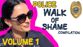Police WALK OF SHAME compilation Vol 1