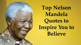 Top Nelson Mandela Quotes to Inspire You to Believe | Nelson Mandela Quotes on Leadership