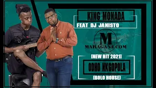 KING MONADA - ODHO NGOPOLA FT DJ JANISTO - (NEW HIT 2021)