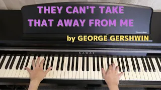 Gershwin Piano【They can't take that away from me】by George Gershwin