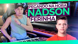 PEGANDO NA HORA - NADSON O FERINHA