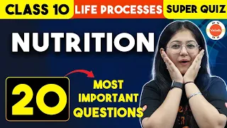 TOP 20 Most IMPORTANT Questions from LIFE PROCESSES Class 10 Science Biology - Nutrition