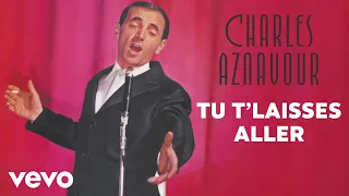 Charles Aznavour - Tu t'laisses aller (Audio Officiel)