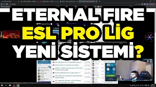 MAJ3R YENİ ESL PRO LEAGUE SİSTEMİNİ ANLATIYOR! ETERNAL FIRE NE YAPACAK? CSGO