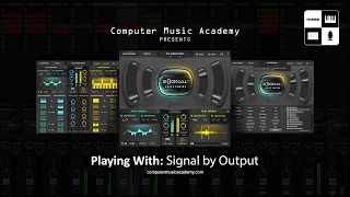 Signal by Output | Review | Computer Music Academy