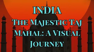 The Taj Mahal: An Eternal Love Story and Marvel of Architecture