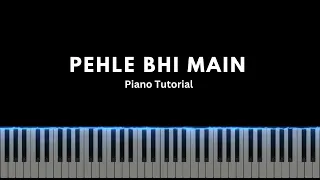 Pehle Bhi Main | Piano Tutorial | Vishal Mishra