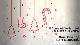 CHRISTMAS DRUM COVER - O Come All Ye Faithful - Planet Shakers - Kurt