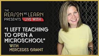 I Left Teaching to Open a Micro-School, With Mercedes Grant