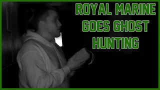 Royal Marine Goes Ghost Hunting!