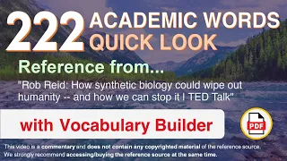 222 Academic Words Quick Look Ref from "How synthetic biology could wipe out humanity [...], TED"