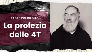 Inedite rivelazioni di Padre Pio: la profezia delle 4T