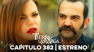 Tierra Amarga - Estreno 382 @TierraAmarga