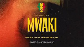 Mwaki x Praise Jah in the Moonlight (Marcelo Santiago Mashup)