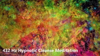 432 Hz Hypnotic Cleanse Meditation | Positive Healing Energy Music