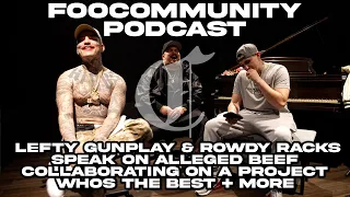 Lefty Gunplay and Rowdy Racks speak on alleged Beef, Collabing on a Project, Whos the best + more
