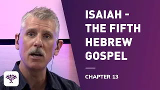 Isaiah -The fifth Hebrew gospel - Chapter 13