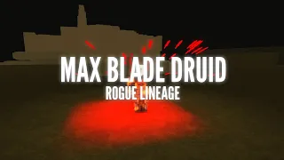 Max Blade Druid | Rogue Lineage