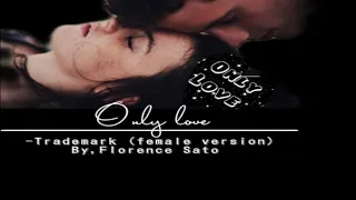 Only love-Trademark female version (cover by.Florence Sato)