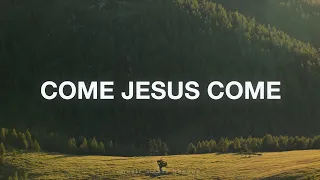Come Jesus Come - Stephen McWhirter (Lyrics)