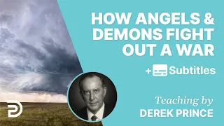 How Angels & Demons Fight Out A War In The Heavens | Derek Prince