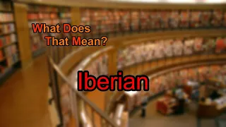 What does Iberian mean?