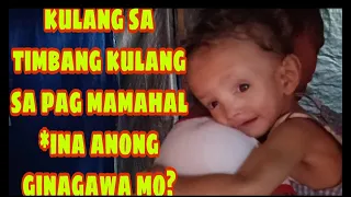 KULANG SA TIMBANG KULANG SA PAG MAMAHAL *INA ANONG GINAGAWA MO?