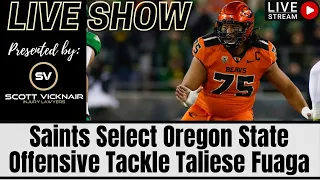 LIVE REACTION: Saints Select Oregon State Offensive Tackle Taliese Fuaga