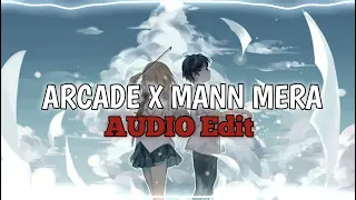 Arcade X Mann Mera (Edit Audio)