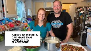 FAMILY OF 14 MOM & DAD MAKE THAI FOOD ON THE BLACKSTONE