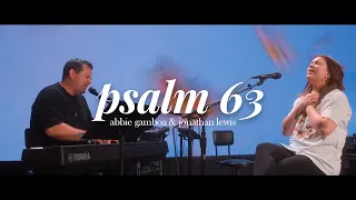 PSALM 63 + Spontaneous w/ Abbie Gamboa & Jonathan Lewis - UPPERROOM