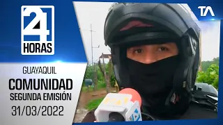 Noticias Guayaquil: Noticiero 24 Horas, 31/03/2022 (De la Comunidad Segunda Emisión)