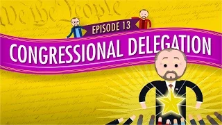 Congressional Delegation: Crash Course Government and Politics #13