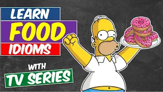 Uncover 22 Unmissable English Idioms About Food: Learn Through TV Shows & Movies
