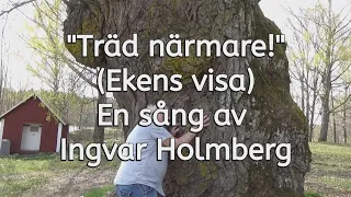 "Träd närmare!" Ekens visa - en sång av I Holmberg