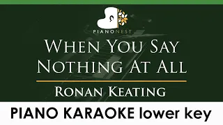 Ronan Keating - When You Say Nothing At All - Lower Key (Piano Karaoke Instrumental)