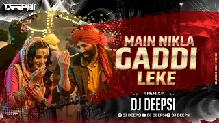Main Nikla Gaddi Leke | Gadar  | Remix | DJ Deepsi | mai nikla gaddi leke dj song