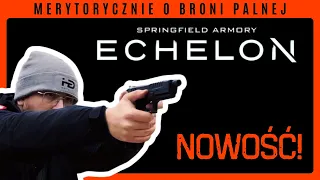 Springfield Echelon - kolejny etap rozwoju pistoletów służbowych.