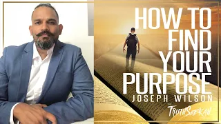 How To Find Your Purpose | Joseph Wilson | TruthSeekah Podcast
