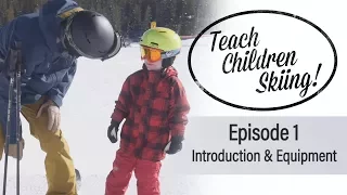 Teach Children Skiing | Episode 1 : Introduction and Equipment