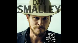Dan Smalley - Can't Leave Wrong Enough Alone