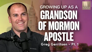 Growing Up as the Grandson of an LDS Apostle (Joseph B. Wirthlin) - Greg Gerritsen Pt. 1 | Ep. 1661