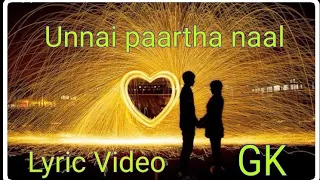 Unnai paartha naal-Lyric video-GK