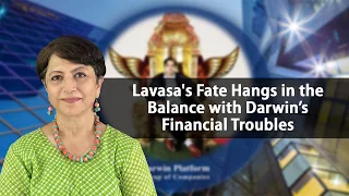 Lavasa's Fate Hangs in the Balance with Darwin’s Financial Troubles