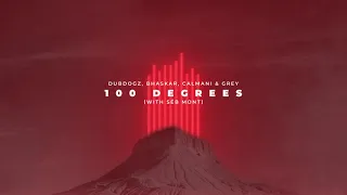 Dubdogz, Bhaskar, Calmani & Grey - 100 Degrees (with Séb Mont) [Official Lyric Video]