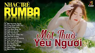 LK Nhạc Trẻ Rumba ▻ Một Thưở Yêu Người | Nhạc Thời 8x9x Nghe Buồn Tâm Trạng Hay Nhất,Nhạc Hót Tiktok