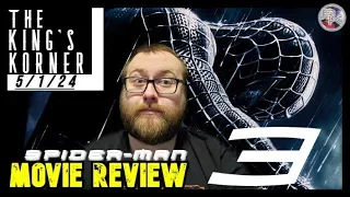 Spider-Man 3 - Movie Review | The King's Korner 5/1/24 | Sony 100 | Tobey Maguire | Sam Raimi