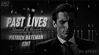 [Patrick Bateman edit] sapientdream - Past Lives (Slowed + Reverb + Bass Boosted Mix) (Lyrics)