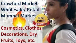 Crawford Market- Wholesale/ Retail Mumbai market- cosmetics, decorations, dry fruits, toys