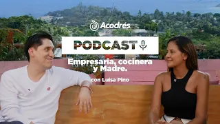 Acodrés Podcast | Empresaria, cocinera y madre, con Luisa Pino